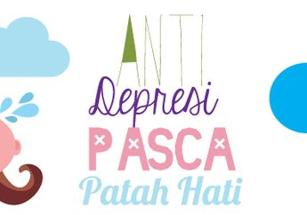 7 Cara Anti Depresi Pasca Patah Hati