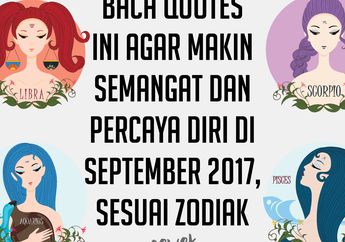Baca Quotes Ini Agar Makin Semangat dan Percaya Diri di September 2017, Sesuai Zodiak