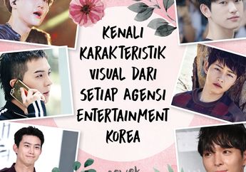 Kenali Karakteristik Visual dari Setiap Agensi Entertainment Korea. Bisa Tebak dari Mana Seleb ini?