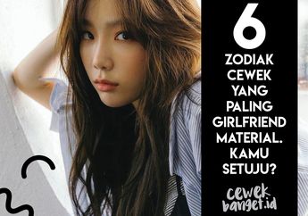 6 Zodiak Cewek yang Paling Girlfriend Material. Kamu Setuju?