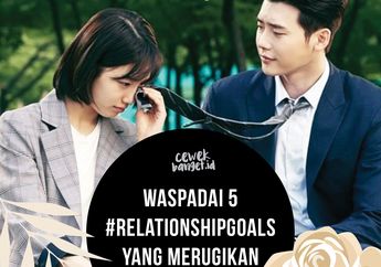 Waspadai 5 #RelationshipGoals yang Merugikan Cewek