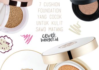 Rekomendasi 7 Cushion Foundation yang Cocok Untuk Kulit Sawo Matang