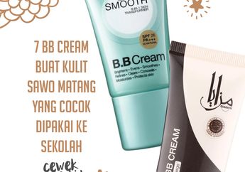 7 BB Cream Buat Kulit Sawo Matang yang Cocok Dipakai ke Sekolah