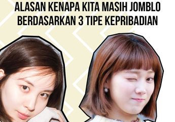 Alasan Kenapa Kita Masih Jomblo Berdasarkan 3 Kepribadian Berikut
