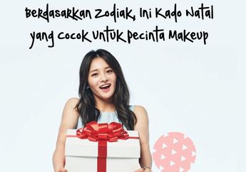 Berdasarakan Zodiak, Ini Kado Natal yang Cocok Untuk Pecinta Makeup