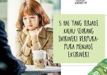 5 Hal Yang Terjadi Kalau Seorang Introvert Berpura-pura Menjadi Ekstrovert