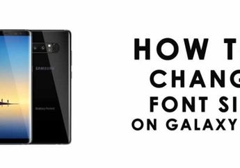 Begini lho Cara Mengubah Font Galaxy Note 8 Dengan Mudah