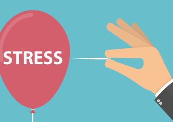 Atasi Stres Kamu Saat Ini Juga dengan Hal Sederhana Berikut