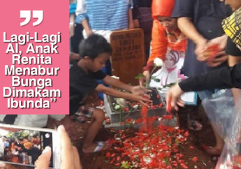 Sedih, Antar Hingga Liang Lahat, Al Mukhti Anak Renita Sukardi Ikut Tabur Bunga Untuk Ibunda