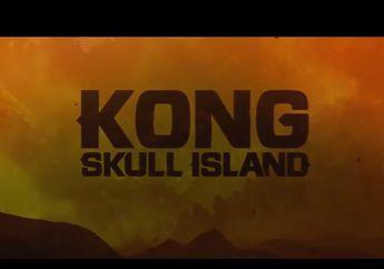 King Kong kembali menghantam Layar Lebar lewat film  KONG:SKULL ISLAND