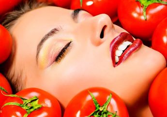 Selain Baik untuk Kesehatan, Tomat Juga Bisa Bikin Wajah Terlihat Glowing loh!