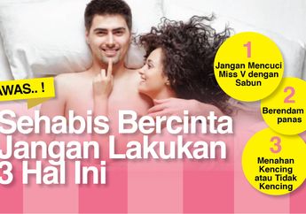 Awas, Sehabis Bercinta Jangan Lakukan 3 Hal Ini Ya Sis!