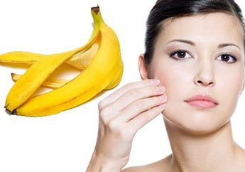 Ini Loh 4 Manfaat Kulit Pisang Untuk Kecantikan Wajah Kamu