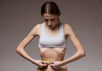 Apa sih yang Sebabkan Anorexia? Begini Penjelasannya, Ternyata Serem Juga loh