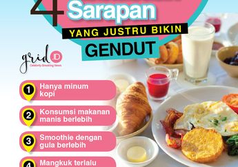 4 Kebiasaan Sarapan Yang Justru Bikin Tubuh Kita Jadi Gendut