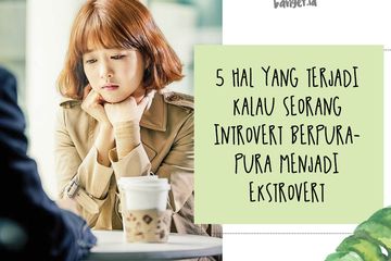 Ini dia alasan kenapa kita enggak perlu berpura-pura jadi introvert!