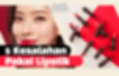 Ini Dia 5 Kesalahan Pakai Lipstik yang Sering Cewek Abaikan!