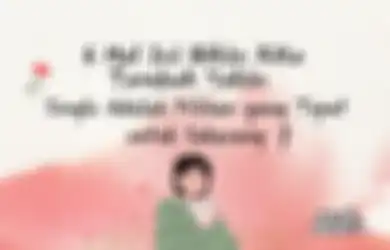 6 Hal Ini Bikin Kita Tambah Yakin Single adalah Pilihan yang Tepat