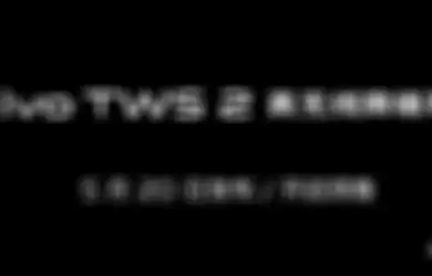 Vivo TWS 2 Rilis di China Tanggal 20 Mei, Akan Masuk Indonesia?