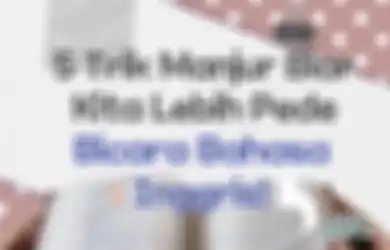 Harus Coba, 5 Trik Manjur Biar Kita Lebih Pede Bicara Bahasa Inggris!