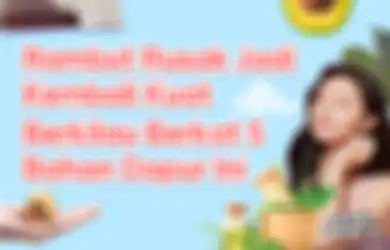 Rambut Rusak Jadi Kembali Kuat Berkilau Berkat 5 Bahan Dapur Ini