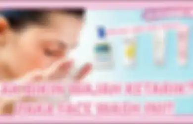 4 Rekomendasi Face Wash yang Enggak Bakal Bikin Wajah Ketarik!