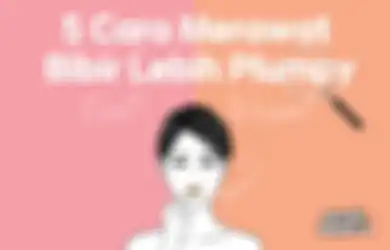 5 Cara Simpel Merawat Bibir Lebih Plumpy, Makin Percaya Diri!