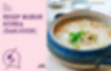 Resep Bubur Korea Dakjook, Bisa Buat Makanan Pas Lagi Sakit Nih
