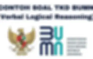 Bank Soal BUMN 2023, Ini Contoh Soal TKD Tipe Verbal Logical Reasoning, Lengkap dengan Kunci Jawaban
