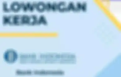 Lowongan Kerja Bank Indonesia untuk 17 Jurusan Lulusan S1 dan S2, Ini Syarat dan Cara Daftarnya 