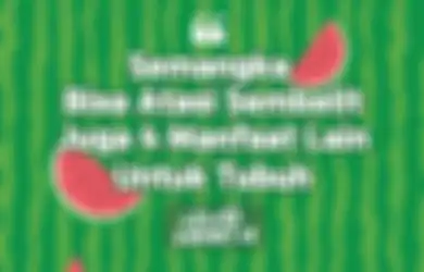 Semangka Bisa Atasi Sembelit dan Juga 4 Manfaat Lain Bagi Tubuh