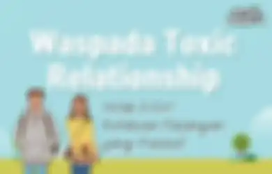 Waspada Toxic Relationship, Inilah 5 Ciri Kelakuan Pasangan Posesif