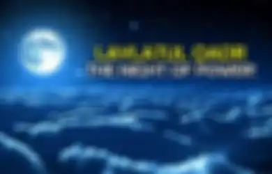 Lebih Baik dari Malam Seribu Bulan, Ini Tanda-tanda Datangnya Malam Lailatul Qodar yang Dapat Dirasakan Manusia, Lengkap dengan Keistimewaannya