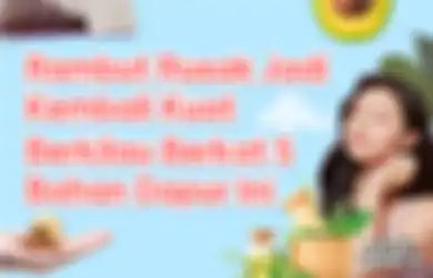 Rambut Rusak Jadi Kembali Kuat Berkilau Berkat 5 Bahan Dapur Ini