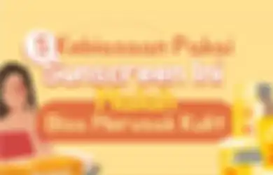 Ngeri, 5 Kebiasaan Pakai Sunscreen Ini Malah Bisa Merusak Kulit!