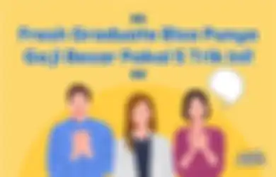 Bagaimana Cara Mendapatkan Gaji yang Besar Buat Fresh Graduate?