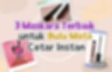 Wajib Punya 3 Maskara Terbaik untuk Bikin Bulu Mata Cetar Instan