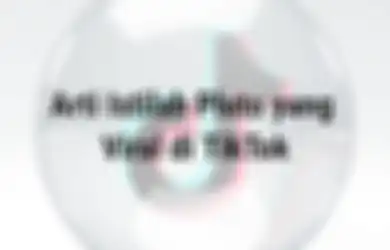 Bukan Nama Planet, Ternyata Ini Arti Istilah Pluto yang Viral di TikTok, Bahasa Gaul Para Anak Muda