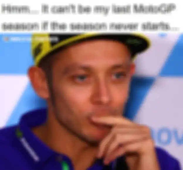 Meme MotoGP, Kalau MotoGP 2020 tidak ada maka ini berarti bukan season terakhir MotoGP bagi Valentino Rossi