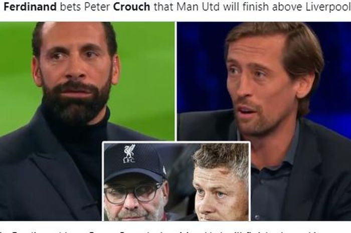 Rio Ferdinand dan Peter Crouch bertaruh siapa yang akan finis lebih baik di akhir musim Liga Inggris ini, Liverpool atau Manchester United.