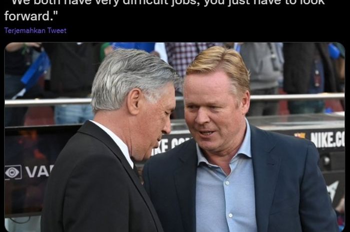 Penggemar Barcelona mengamuk ke Ronald Koeman, pelatih Real Madrid, Carlo Ancelotti, memberikan dukungan.