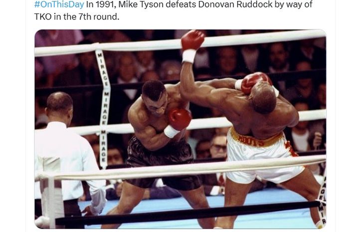 Pada 18 Maret 1991, Mike Tyson menang TKO pada ronde 7 atas Donovan Ruddock tetapi lawannya mengamuk karena merasa dikerjai wasit.