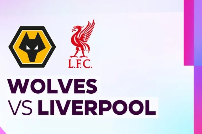 Link Live Streaming Wolves vs Liverpool di Premier League Besok Dini Hari