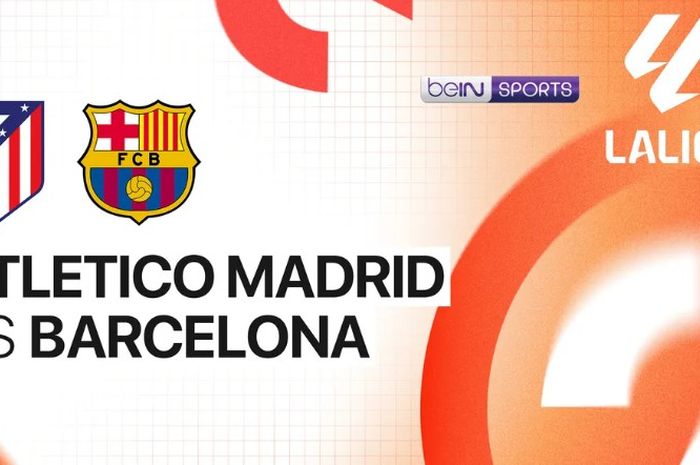 Link Live Streaming Atletico Madrid vs Barcelona: Big Match La Liga, Duel Panas Jelang Liga Champions