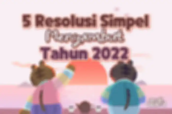 5 Resolusi Simpel Menyambut Tahun 2022