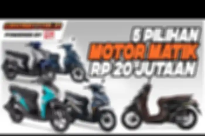 Asyik nih, ada 5 motor matik yang dibandrol Rp 20 jutaan yang bisa dibawa pulang brother 