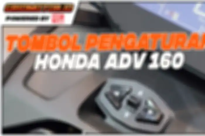 Punya alasan kuat kenapa posisi tombol pengaturan dari Honda ADV 160 tidak berada di panel spidometer atau saklar di area setang.