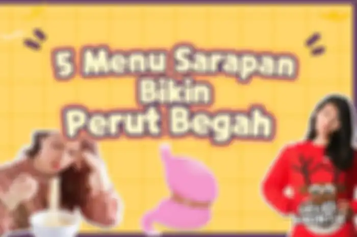 5 Menu sarapan bikin perut begah