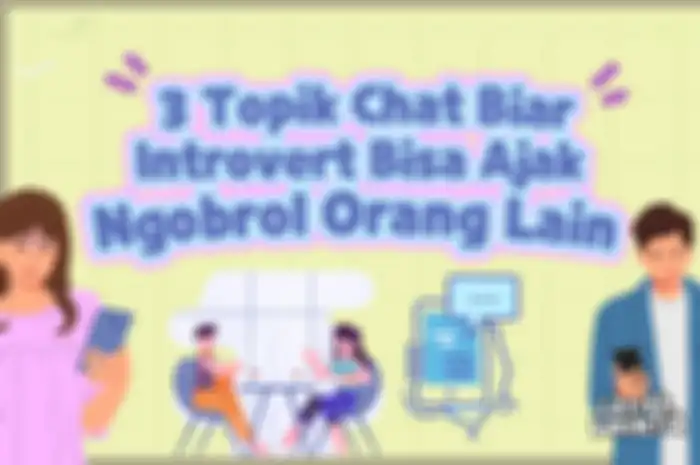 3 Topik Chat Biar Introvert Bisa Ajak Ngobrol Orang Lain