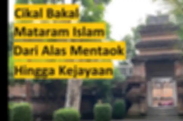 Alas Mentaok adalah cikal bakal Mataram Islam. Di sinilah Panembahan Senopati menobatkan diri sebagai raja Jawa.